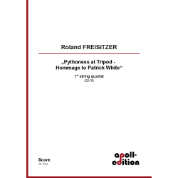 FREISITZER Roland: „Pythoness at Tripod - Hommage to Patrick White“ 1st string quartet FREISITZER Roland: „Pythoness at Tripod - Hommage to Patrick White“ 1st string quartet